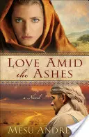 Dragoste în mijlocul cenușii - Love Amid the Ashes