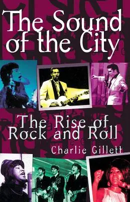 The Sound of the City: Rise of Rock and Roll: The Rise of Rock and Roll - The Sound of the City: The Rise of Rock and Roll
