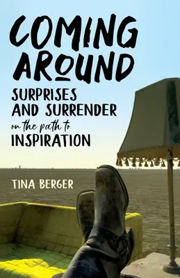 Coming Around: Surprize și renunțare pe calea spre inspirație - Coming Around: Surprises and Surrender on the Path to Inspiration