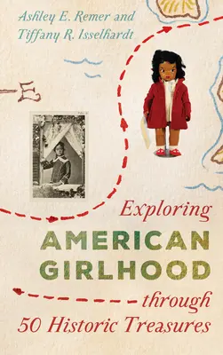 Explorarea copilăriei americane prin intermediul a 50 de comori istorice - Exploring American Girlhood Through 50 Historic Treasures