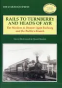 Căile ferate către Turnberry și Heads of Ayr - The Maidens & Dunure Light Railway & the Butlin's Branch - Rails to Turnberry and Heads of Ayr - The Maidens & Dunure Light Railway & the Butlin's Branch