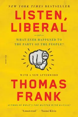 Ascultă, liberalule: Or, What Ever Happened to the Party of the People? - Listen, Liberal: Or, What Ever Happened to the Party of the People?