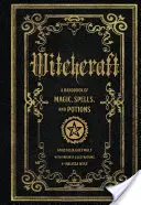 Witchcraft: Un manual de vrăji și poțiuni magice - Witchcraft: A Handbook of Magic Spells and Potions