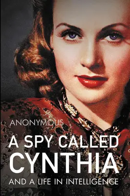 Un spion numit Cynthia: Și o viață în spionaj - A Spy Called Cynthia: And a Life in Intelligence
