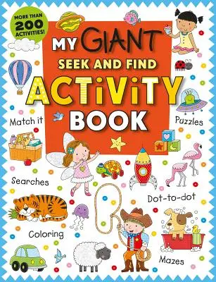 My Giant Seek-And-Find Activity Book: Mai mult de 200 de activități: Match It, puzzle-uri, căutări, Dot-To-Dot, colorare, labirinturi și multe altele! - My Giant Seek-And-Find Activity Book: More Than 200 Activities: Match It, Puzzles, Searches, Dot-To-Dot, Coloring, Mazes, and More!