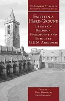 Credința pe un teren greu: Eseuri despre religie, filosofie și etică - Faith in a Hard Ground: Essays on Religion, Philosophy and Ethics