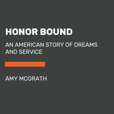 Honor Bound: O poveste americană de visuri și servicii - Honor Bound: An American Story of Dreams and Service