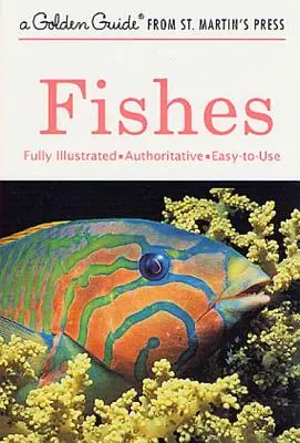 Fishes: Un ghid al speciilor de apă dulce și sărată - Fishes: A Guide to Fresh- And Salt-Water Species