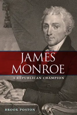 James Monroe: Un campion republican - James Monroe: A Republican Champion