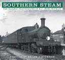 Southern Steam: Fotografiile feroviare ale lui R.J. (Ron) Buckley - Southern Steam: The Railway Photographs of R.J. (Ron) Buckley