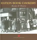 Ration Book Cookery: Rețete și istorie - Ration Book Cookery: Recipes & History