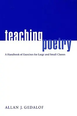 Predarea poeziei: Un manual de exerciții pentru clase mari și mici - Teaching Poetry: A Handbook of Exercises for Large and Small Classes