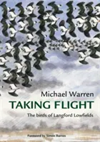 Luând zborul - Păsările din Langford Lowfields - Taking Flight - The Birds of Langford Lowfields