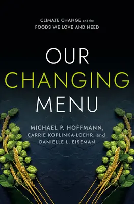 Meniul nostru în schimbare: Schimbările climatice și alimentele pe care le iubim și de care avem nevoie - Our Changing Menu: Climate Change and the Foods We Love and Need