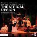 Predarea Introducerii în designul teatral: Un program de studiu bazat pe proces în costume, scenografie și lumini - Teaching Introduction to Theatrical Design: A Process Based Syllabus in Costumes, Scenery, and Lighting