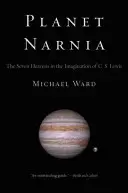 Planeta Narnia: Cele șapte ceruri în imaginația lui C. S. Lewis - Planet Narnia: The Seven Heavens in the Imagination of C. S. Lewis