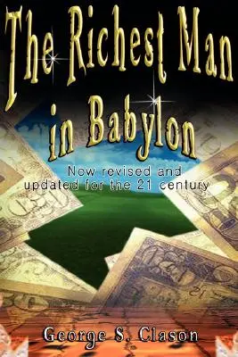 Cel mai bogat om din Babilon: Acum revizuită și actualizată pentru secolul XXI - The Richest Man in Babylon: Now Revised and Updated for the 21st Century