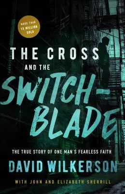 Crucea și briceagul: Povestea adevărată a credinței neînfricate a unui om - The Cross and the Switchblade: The True Story of One Man's Fearless Faith