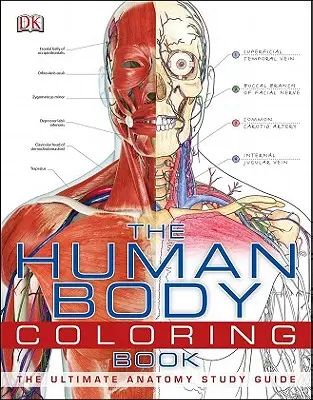 The Human Body Coloring Book: The Ultimate Anatomy Study Guide