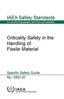 Criticality Safety in the Handling of Fissile Material: IAEA Safety Standard Series No. Ssg-27