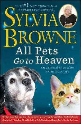 Toate animalele de companie merg în Rai: The Spiritual Lives of the Animals We Love (Viețile spirituale ale animalelor pe care le iubim) - All Pets Go to Heaven: The Spiritual Lives of the Animals We Love