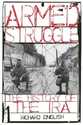 Lupta armată: The History of the IRA (Istoria IRA) - Armed Struggle: The History of the IRA
