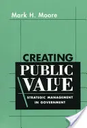 Crearea valorii publice: Management strategic în administrație - Creating Public Value: Strategic Management in Government