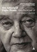 Scrisorile lui Colin Rowe: Cinci decenii de corespondență - The Letters of Colin Rowe: Five Decades of Correspondence