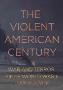 Secolul american violent: Război și teroare de la al Doilea Război Mondial încoace - The Violent American Century: War and Terror Since World War II