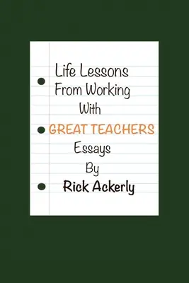 Lecții de viață din lucrul cu profesori grozavi - Life Lessons from Working with Great Teachers