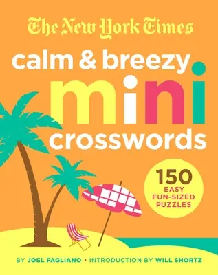 The New York Times Calm and Breezy Mini Crosswords: 150 de puzzle-uri ușoare de dimensiuni amuzante - The New York Times Calm and Breezy Mini Crosswords: 150 Easy Fun-Sized Puzzles