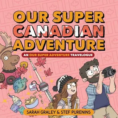 Super aventura noastră canadiană, 4: Un jurnal de călătorie Super aventura noastră - Our Super Canadian Adventure, 4: An Our Super Adventure Travelogue