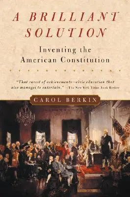 O soluție genială: Inventarea Constituției americane - A Brilliant Solution: Inventing the American Constitution