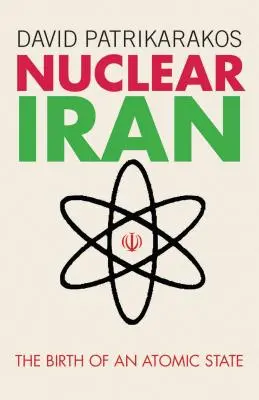 Iranul nuclear: Nașterea unui stat atomic - Nuclear Iran: The Birth of an Atomic State