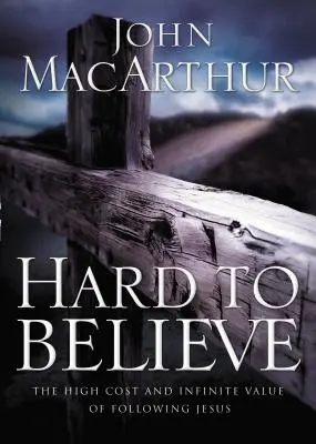 Greu de crezut: Costul ridicat și valoarea infinită a urmării lui Isus - Hard to Believe: The High Cost and Infinite Value of Following Jesus