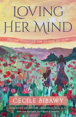Loving Her Mind: Punând cap la cap fragmentele de speranță - Loving Her Mind: Piecing Together the Shards of Hope
