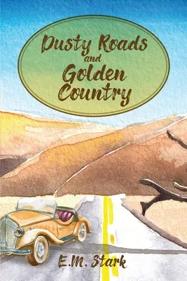 Drumuri prăfuite și țară de aur - Dusty Roads and Golden Country