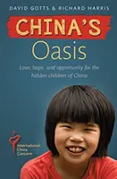 Oaza Chinei - Dragoste, speranță și oportunități pentru copiii ascunși din China - China's Oasis - Love, hope, and opportunity for the hidden children of China