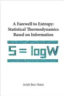 Adio la entropie, A: Termodinamica statistică bazată pe informație - Farewell to Entropy, A: Statistical Thermodynamics Based on Information