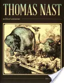 Thomas Nast, caricaturist politic: Caricaturist politic - Thomas Nast, Political Cartoonist: Political Cartoonist