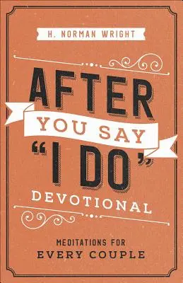 După ce spui „Da” Devoțional: Meditații pentru fiecare cuplu - After You Say I Do Devotional: Meditations for Every Couple