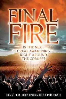 Focul final: Este următoarea mare trezire chiar după colț? - Final Fire: Is the Next Great Awakening Right Around the Corner?