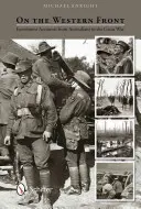 Pe frontul de vest: Relatări ale martorilor oculari australieni în Marele Război - On the Western Front: Eyewitness Accounts from Australians in the Great War