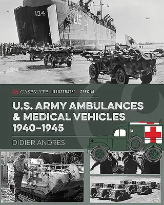 Ambulanțe și vehicule medicale ale armatei SUA în al Doilea Război Mondial - U.S. Army Ambulances and Medical Vehicles in World War II