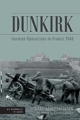 Dunkirk: Operațiuni germane în Franța 1940 - Dunkirk: German Operations in France 1940