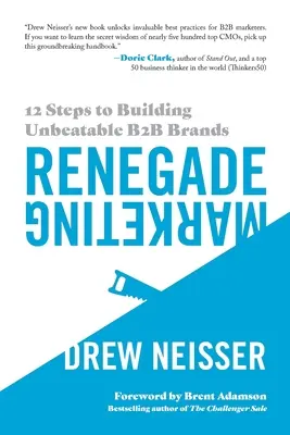 Renegade Marketing: 12 pași pentru construirea unor mărci B2B imbatabile - Renegade Marketing: 12 Steps to Building Unbeatable B2B Brands