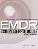 Eye Movement Desensitization and Reprocessing (EMDR) Scripted Protocols: Populații speciale - Eye Movement Desensitization and Reprocessing (EMDR) Scripted Protocols: Special Populations