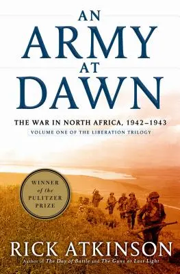 O armată în zori: Războiul din Africa de Nord, 1942-1943, volumul unu din Trilogia eliberării - An Army at Dawn: The War in North Africa, 1942-1943, Volume One of the Liberation Trilogy