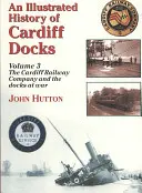 Istoria ilustrată a docurilor din Cardiff - Illustrated History of Cardiff Docks