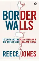 Ziduri de frontieră: Securitatea și războiul împotriva terorismului în Statele Unite, India și Israel - Border Walls: Security and the War on Terror in the United States, India, and Israel